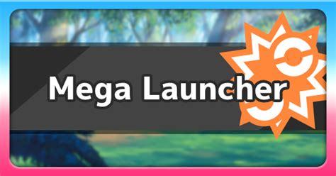 mega launcher moves|Mega Launcher Pokémon Ability .